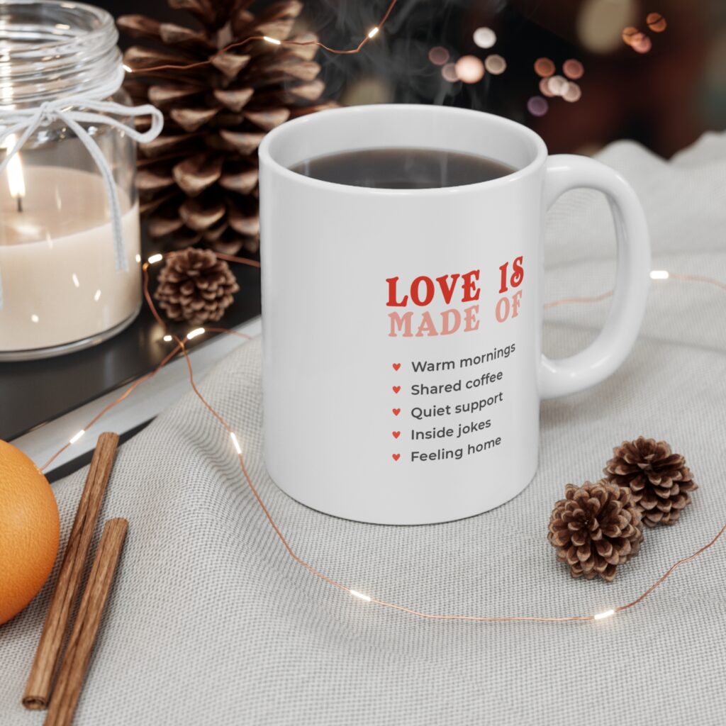 Show how much the small things matter with our Love Is Valentine’s Day Mug. Thoughtfully designed with the message “Love Is…” followed by meaningful moments like warm mornings, shared coffee, and quiet support, this mug turns everyday rituals into sentimental experiences.